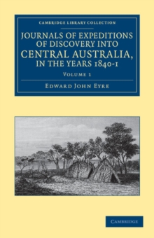 Image for Journals of Expeditions of Discovery into Central Australia, and Overland from Adelaide to King George's Sound, in the Years 1840–1