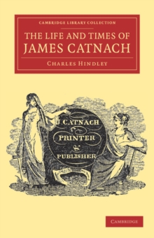 Life and Times of James Catnach, (Late of Seven Dials), Ballad Monger