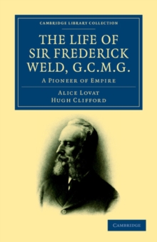 Image for The Life of Sir Frederick Weld, G.C.M.G.