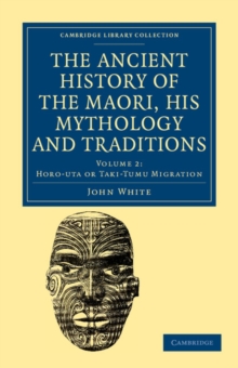Image for The Ancient History of the Maori, his Mythology and Traditions