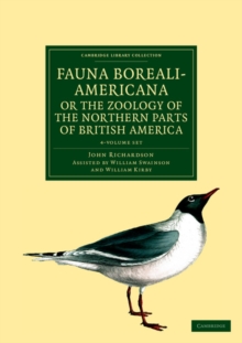 Image for Fauna Boreali-Americana; or, The Zoology of the Northern Parts of British America 4 Volume Set