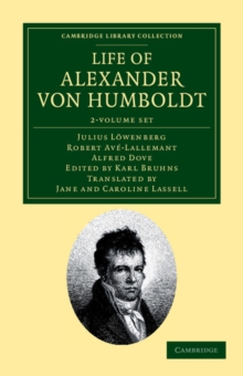 Image for Life of Alexander von Humboldt 2 Volume Set : Compiled in Commemoration of the Centenary of his Birth