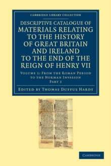 Image for Descriptive Catalogue of Materials Relating to the History of Great Britain and Ireland to the End of the Reign of Henry VII