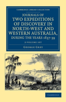 Image for Journals of Two Expeditions of Discovery in North-West and Western Australia, during the Years 1837, 38, and 39 2 Volume Set