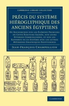 Precis du systeme hieroglyphique des anciens Egyptiens