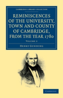 Reminiscences of the University, Town and County of Cambridge, from the Year 1780