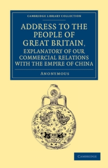 Image for Address to the People of Great Britain, Explanatory of our Commercial Relations with the Empire of China