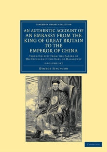 Image for An Authentic Account of an Embassy from the King of Great Britain to the Emperor of China 2 Volume Set