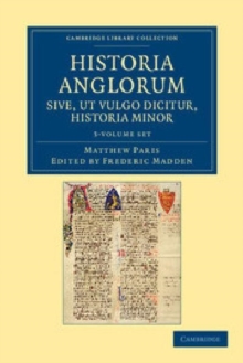 Historia Anglorum sive, ut vulgo dicitur, Historia Minor 3 Volume Set
