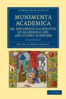 Munimenta academica, or, Documents Illustrative of Academical Life and Studies at Oxford 2 Volume Set