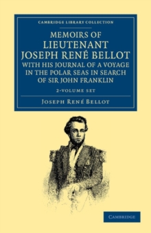 Image for Memoirs of Lieutenant Joseph Rene Bellot, with his Journal of a Voyage in the Polar Seas in Search of Sir John Franklin 2 Volume Set