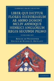 Rogeri de Wendover Liber qui Dicitur Flores Historiarum ab Anno Domini MCLIV annoque Henrici Anglorum Regis Secundi Primo 3 Volume Set
