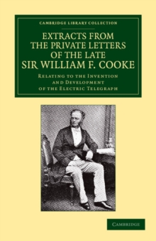 Image for Extracts from the Private Letters of the Late Sir W. F. Cooke : Relating to the Invention and Development of the Electric Telegraph