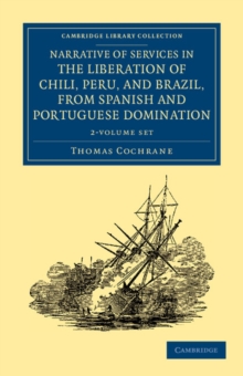 Image for Narrative of Services in the Liberation of Chili, Peru, and Brazil, from Spanish and Portuguese Domination 2 Volume Set