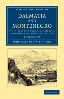 Image for Dalmatia and Montenegro 2 Volume Set : With a Journey to Mostar in Herzegovia, and Remarks on the Slavonic Nations