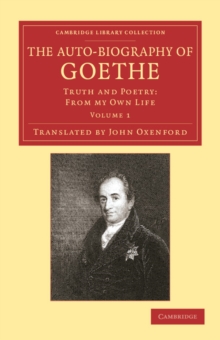 Image for The Auto-Biography of Goethe : Truth and Poetry: From my Own Life