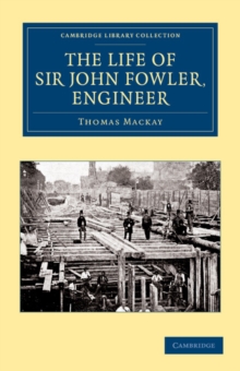 Life of Sir John Fowler, Engineer