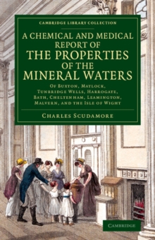Chemical and Medical Report of the Properties of the Mineral Waters