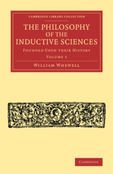 Philosophy of the Inductive Sciences: Volume 1