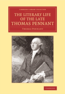 Literary Life of the Late Thomas Pennant, Esq.