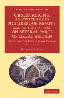 Observations, Relative Chiefly to Picturesque Beauty, Made in the Year 1776, on Several Parts of Great Britain