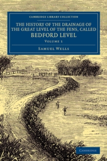 History of the Drainage of the Great Level of the Fens, Called Bedford Level