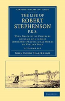 Image for The Life of Robert Stephenson, F.R.S. 2 Volume Set : With Descriptive Chapters on Some of his Most Important Professional Works
