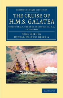 Image for The Cruise of H.M.S. Galatea : Captain H.R.H. the Duke of Edinburgh, K.G., in 1867-1868