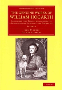 Image for The Genuine Works of William Hogarth 3 Volume Set : Illustrated with Biographical Anecdotes, a Chronological Catalogue, and Commentary