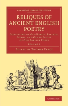 Image for Reliques of ancient English poetry  : consisting of old heroic ballads, songs, and other pieces of our earlier poetsVolume 2