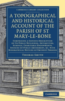 Topographical and Historical Account of the Parish of St Mary-le-Bone