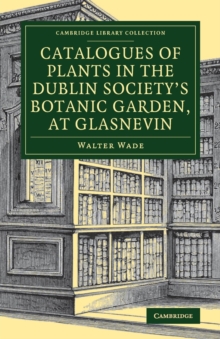 Image for Catalogues of Plants in the Dublin Society's Botanic Garden, at Glasnevin