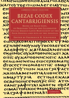 Image for Bezae codex cantabrigiensis  : being an exact copy, in ordinary type, of the celebrated uncial Graeco-Latin manuscript of the four Gospels and Acts of the Apostles