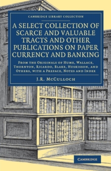 Select Collection of Scarce and Valuable Tracts and Other Publications on Paper Currency and Banking