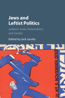Image for Jews and leftist politics: Judaism, Israel, antisemitism, and gender