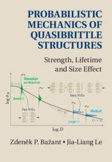 Image for Probabilistic mechanics of quasibrittle structures: strength, lifetime, and size effect