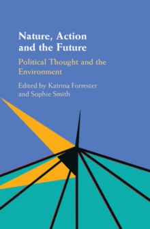 Image for Nature, Action and the Future: Political Thought and the Environment