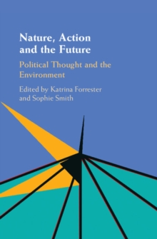 Image for Nature, action and the future: political thought and the environment