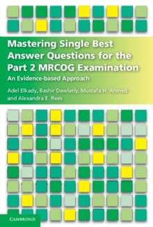 Image for Mastering Single Best Answer Questions for the Part 2 MRCOG Examination: An Evidence-Based Approach