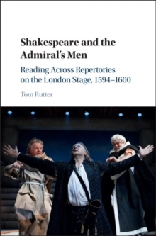 Image for Shakespeare and the Admiral's Men: Reading Across Repertories on the London Stage, 1594-1600