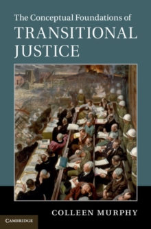 Image for The Conceptual Foundations of Transitional Justice