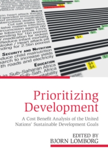 Image for Prioritizing Development: A Cost Benefit Analysis of the United Nations' Sustainable Development Goals