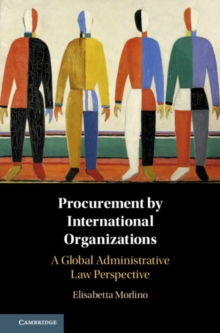 Image for Procurement by international organizations: a global administrative law perspective