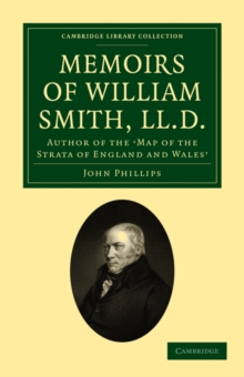 Memoirs of William Smith, LL.D., Author of the 'Map of the Strata of England and Wales'