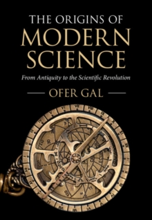 Image for The Origins of Modern Science: From Antiquity to the Scientific Revolution