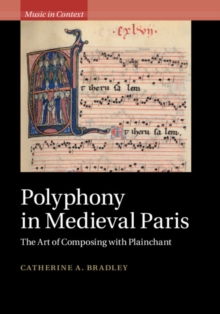 Image for Polyphony in medieval Paris: the art of composing with plainchant