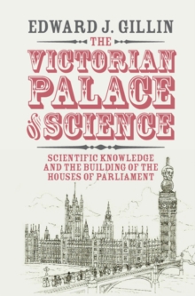 Image for Victorian Palace of Science: Scientific Knowledge and the Building of the Houses of Parliament