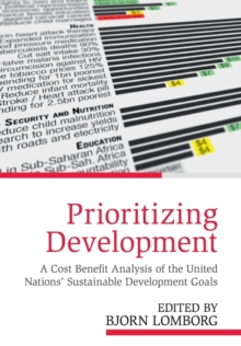 Image for Prioritizing development  : a cost benefit analysis of the United Nations' sustainable development goals