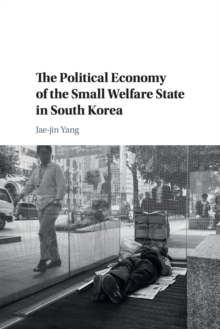 Political Economy of the Small Welfare State in South Korea