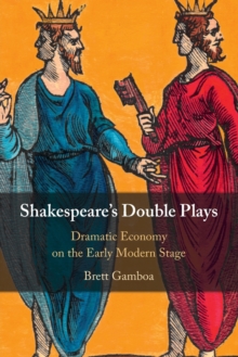 Image for Shakespeare's double plays  : dramatic economy on the early modern stage